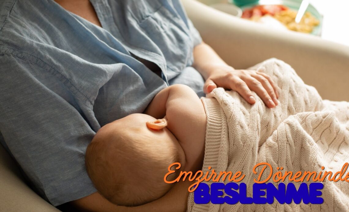 Bebeğini emziren anne ve emzirme döneminde sağlıklı beslenmenin önemi.